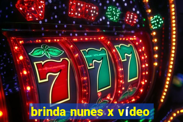 brinda nunes x vídeo